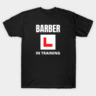 Barber in training T-Shirt
